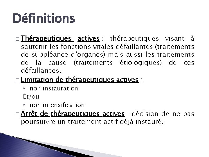 Définitions � Thérapeutiques actives : thérapeutiques visant à soutenir les fonctions vitales défaillantes (traitements