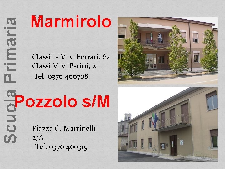 Scuola Primaria Marmirolo Classi I-IV: v. Ferrari, 62 Classi V: v. Parini, 2 Tel.