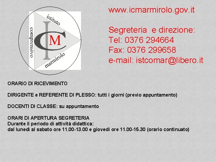 www. icmarmirolo. gov. it Segreteria e direzione: Tel: 0376 294664 Fax: 0376 299658 e-mail: