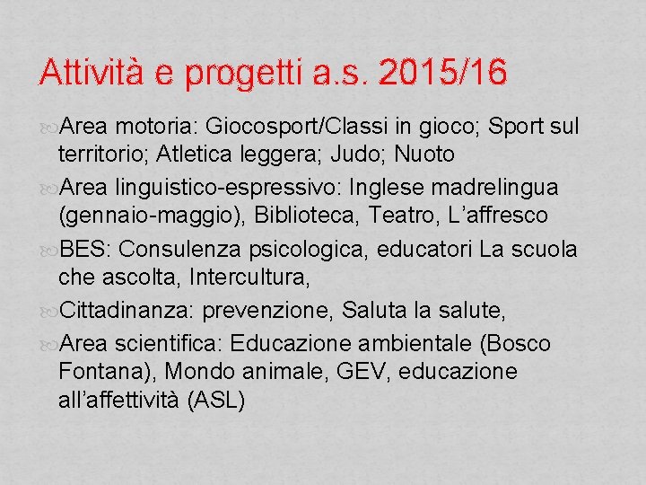 Attività e progetti a. s. 2015/16 Area motoria: Giocosport/Classi in gioco; Sport sul territorio;