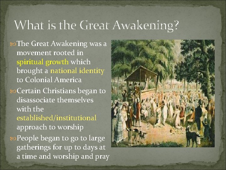 What is the Great Awakening? The Great Awakening was a movement rooted in spiritual