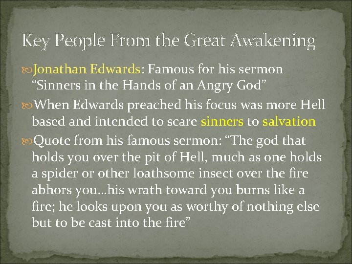 Key People From the Great Awakening Jonathan Edwards: Famous for his sermon “Sinners in