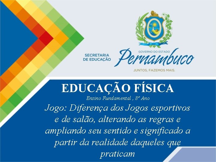 EDUCAÇÃO FÍSICA Ensino Fundamental , 8º Ano Jogo: Diferença dos Jogos esportivos e de EDUCAÇÃO FÍSICA Ensino Fundamental , 8º Ano Jogo: Diferença dos Jogos esportivos e de