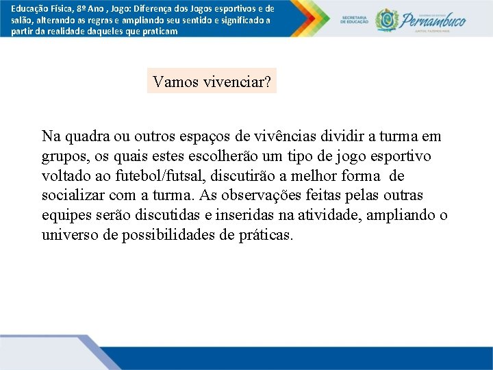 Educação Física, 8º Ano , Jogo: Diferença dos Jogos esportivos e de salão, alterando Educação Física, 8º Ano , Jogo: Diferença dos Jogos esportivos e de salão, alterando