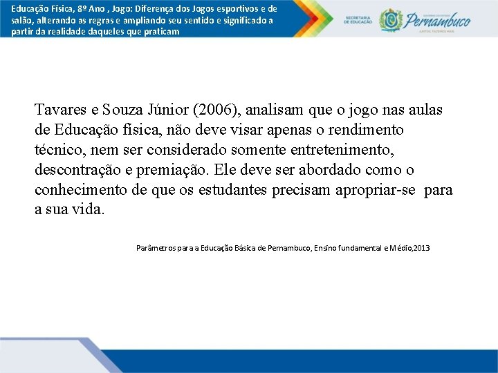 Educação Física, 8º Ano , Jogo: Diferença dos Jogos esportivos e de salão, alterando Educação Física, 8º Ano , Jogo: Diferença dos Jogos esportivos e de salão, alterando