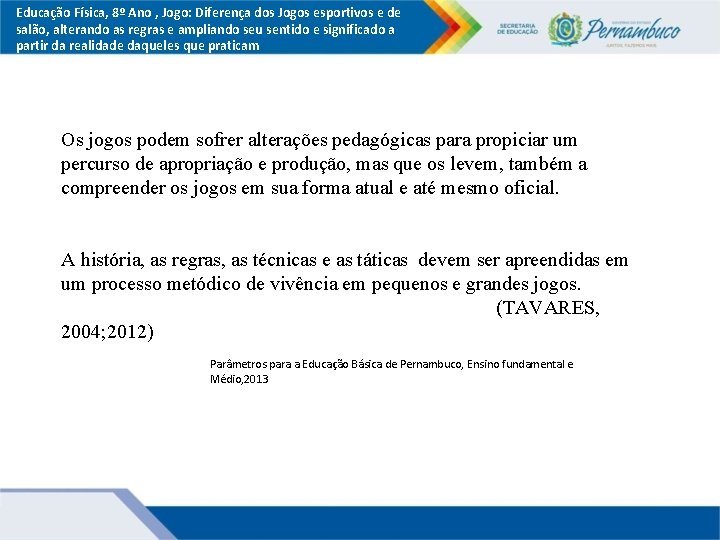 Educação Física, 8º Ano , Jogo: Diferença dos Jogos esportivos e de salão, alterando Educação Física, 8º Ano , Jogo: Diferença dos Jogos esportivos e de salão, alterando