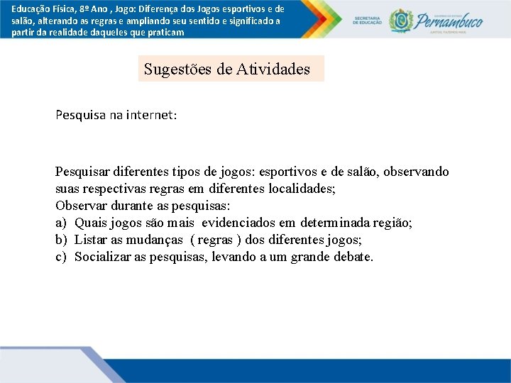 Educação Física, 8º Ano , Jogo: Diferença dos Jogos esportivos e de salão, alterando Educação Física, 8º Ano , Jogo: Diferença dos Jogos esportivos e de salão, alterando