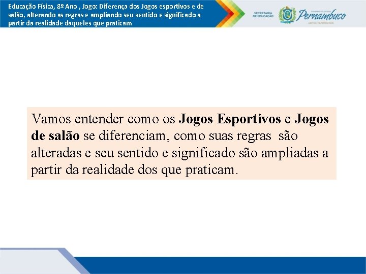 Educação Física, 8º Ano , Jogo: Diferença dos Jogos esportivos e de salão, alterando Educação Física, 8º Ano , Jogo: Diferença dos Jogos esportivos e de salão, alterando