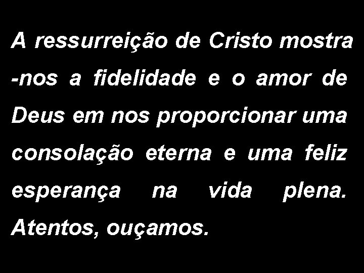 A ressurreição de Cristo mostra -nos a fidelidade e o amor de Deus em