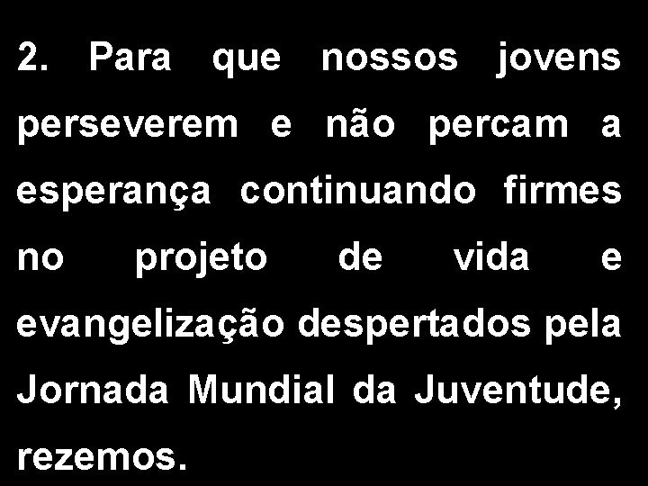 2. Para que nossos jovens perseverem e não percam a esperança continuando firmes no