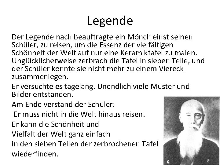 Legende Der Legende nach beauftragte ein Mönch einst seinen Schüler, zu reisen, um die