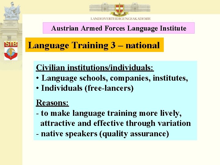 Austrian Armed Forces Language Institute Language Training 3 – national Civilian institutions/individuals: • Language
