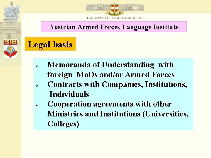 Austrian Armed Forces Language Institute Legal basis Ø Ø Ø Memoranda of Understanding with