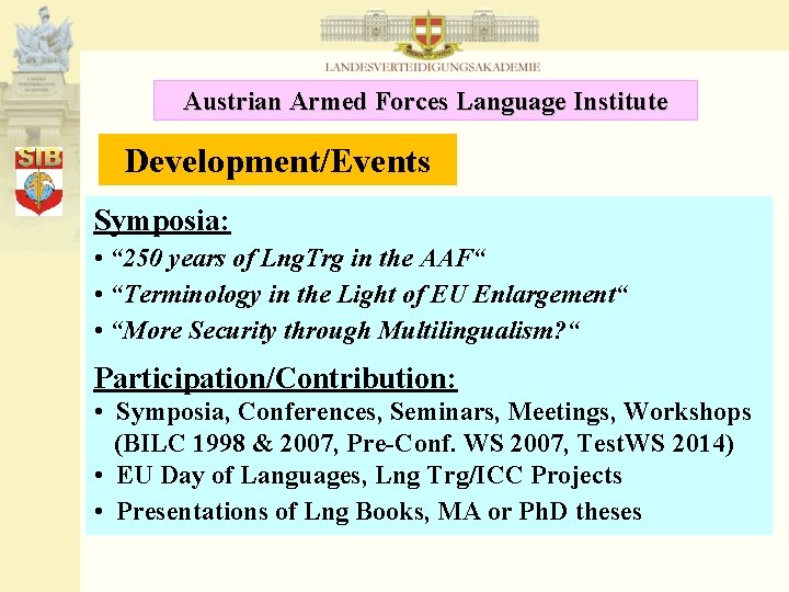 Austrian Armed Forces Language Institute Development/Events Symposia: • “ 250 years of Lng. Trg