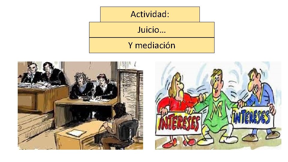 Actividad: Juicio… Y mediación 