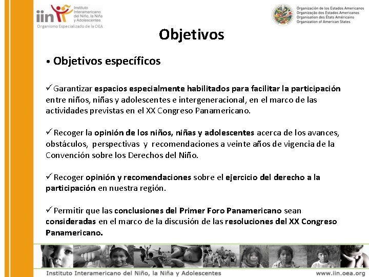 Objetivos • Objetivos específicos üGarantizar espacios especialmente habilitados para facilitar la participación entre niños,