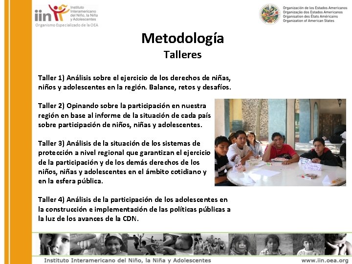 Metodología Talleres Taller 1) Análisis sobre el ejercicio de los derechos de niñas, niños