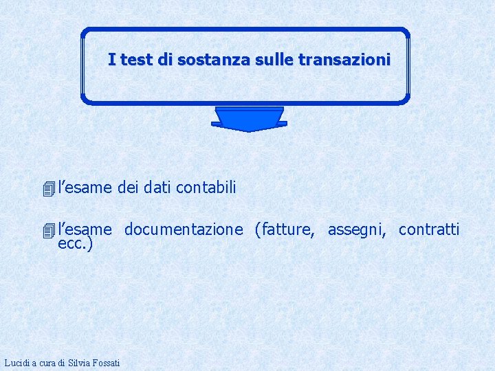 I test di sostanza sulle transazioni 4 l’esame dei dati contabili 4 l’esame documentazione