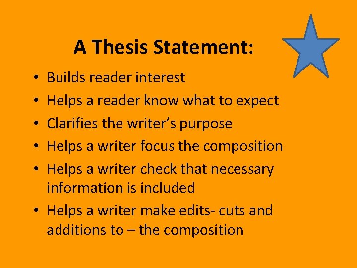 A Thesis Statement: Builds reader interest Helps a reader know what to expect Clarifies