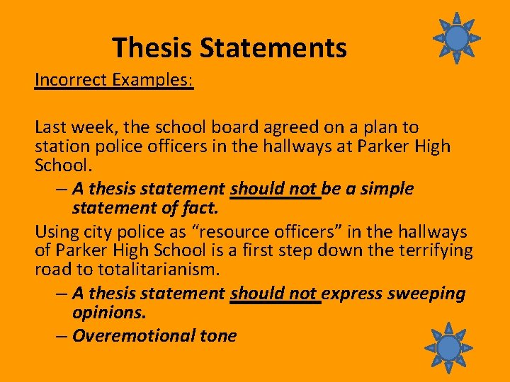 Thesis Statements Incorrect Examples: Last week, the school board agreed on a plan to