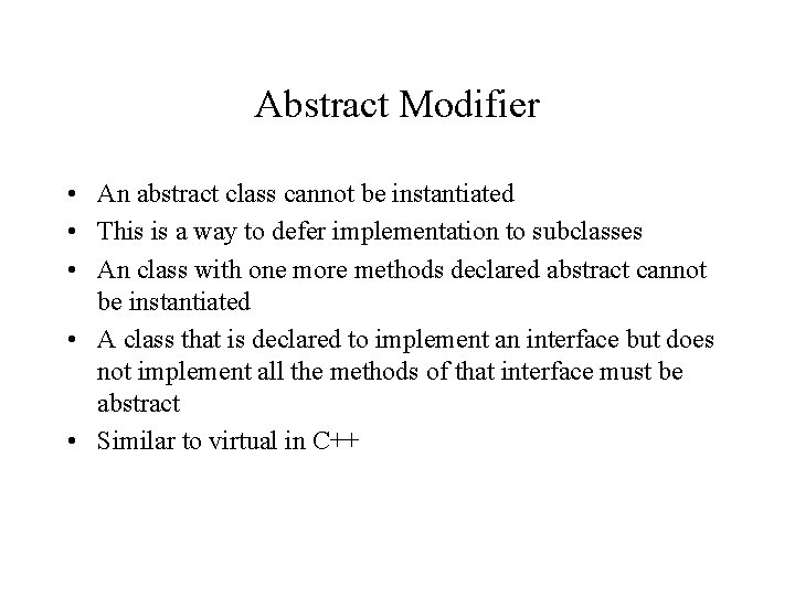 Abstract Modifier • An abstract class cannot be instantiated • This is a way