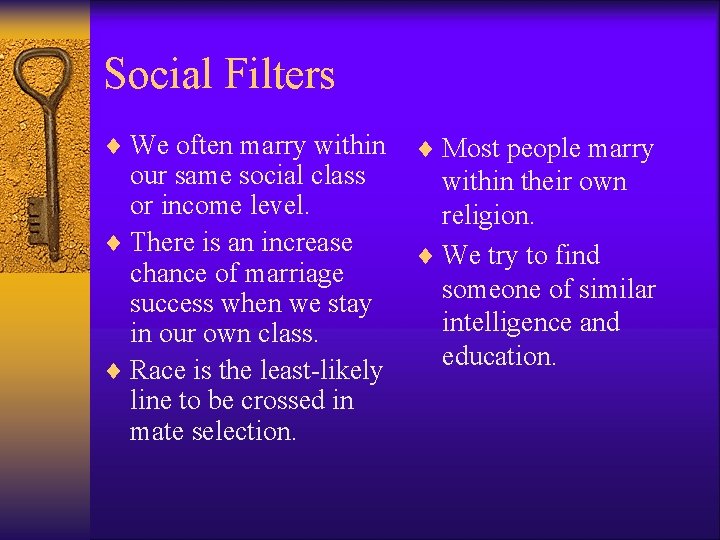 Social Filters ¨ We often marry within our same social class or income level.