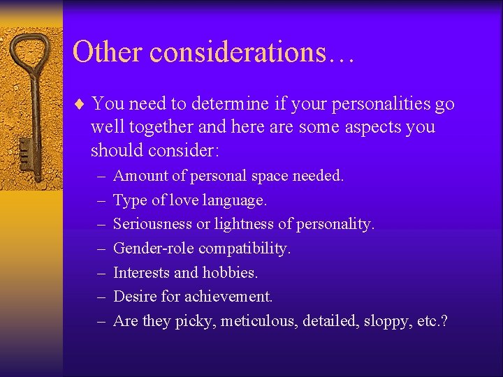 Other considerations… ¨ You need to determine if your personalities go well together and