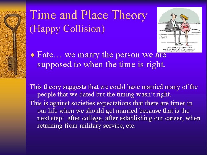 Time and Place Theory (Happy Collision) ¨ Fate… we marry the person we are