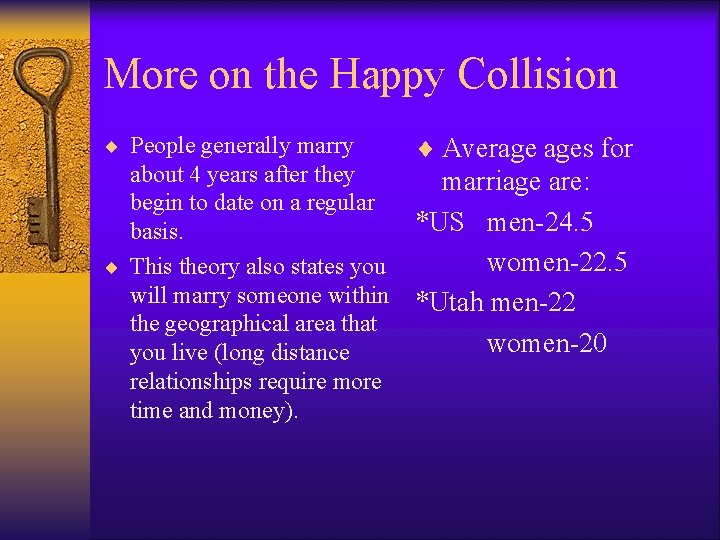 More on the Happy Collision ¨ People generally marry about 4 years after they