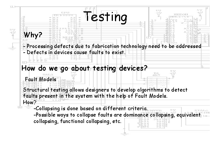 Testing Why? - Processing defects due to fabrication technology need to be addressed -