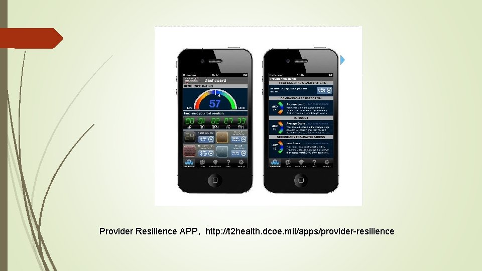 Provider Resilience APP, http: //t 2 health. dcoe. mil/apps/provider-resilience 