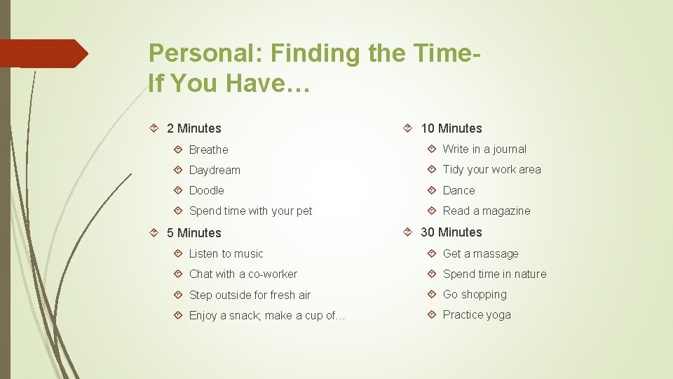 Personal: Finding the Time. If You Have… 2 Minutes 10 Minutes Breathe Write in