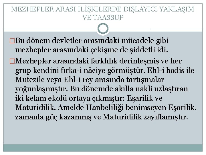 MEZHEPLER ARASI İLİŞKİLERDE DIŞLAYICI YAKLAŞIM VE TAASSUP �Bu dönem devletler arasındaki mücadele gibi mezhepler