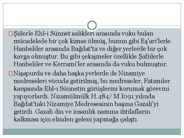 �Şiilerle Ehl-i Sünnet salikleri arasında vuku bulan mücadelede bir çok kimse ölmüş, bunun gibi
