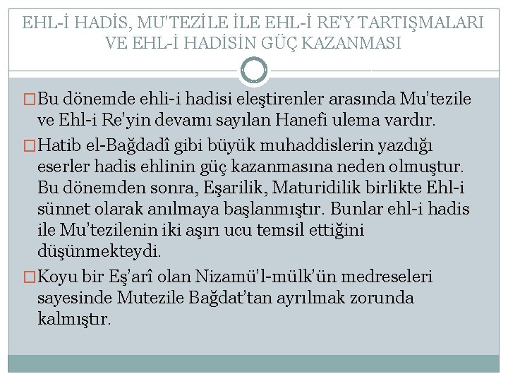 EHL-İ HADİS, MU’TEZİLE EHL-İ RE’Y TARTIŞMALARI VE EHL-İ HADİSİN GÜÇ KAZANMASI �Bu dönemde ehli-i