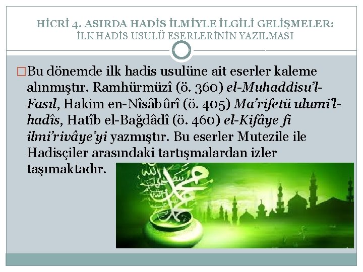 HİCRİ 4. ASIRDA HADİS İLMİYLE İLGİLİ GELİŞMELER: İLK HADİS USULÜ ESERLERİNİN YAZILMASI �Bu dönemde