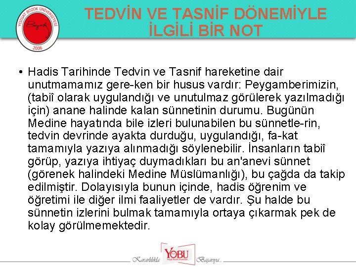 TEDVİN VE TASNİF DÖNEMİYLE İLGİLİ BİR NOT • Hadis Tarihinde Tedvin ve Tasnif hareketine