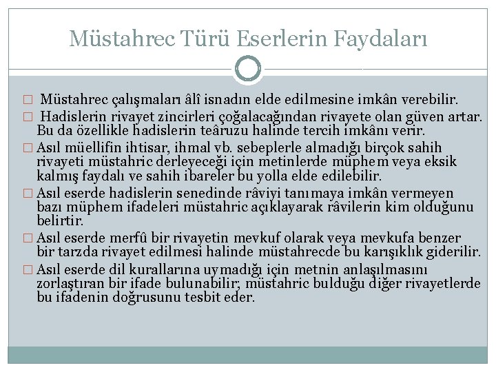 Müstahrec Türü Eserlerin Faydaları � Müstahrec çalışmaları âlî isnadın elde edilmesine imkân verebilir. �