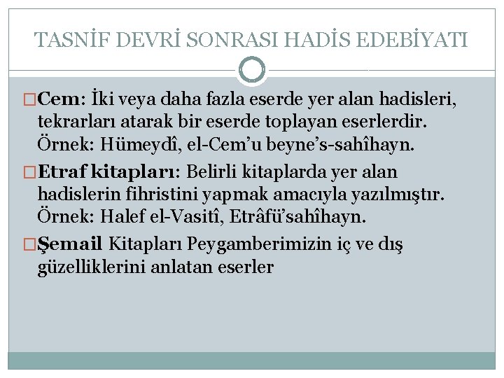 TASNİF DEVRİ SONRASI HADİS EDEBİYATI �Cem: İki veya daha fazla eserde yer alan hadisleri,
