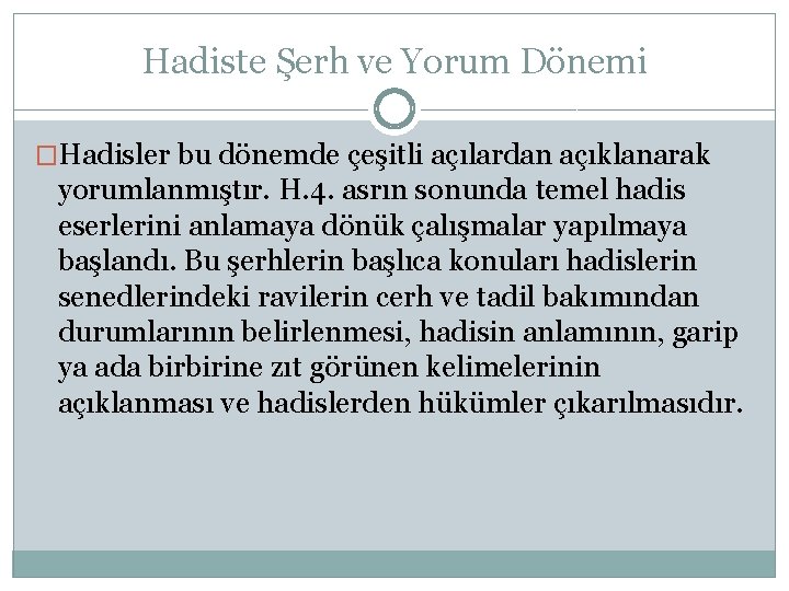Hadiste Şerh ve Yorum Dönemi �Hadisler bu dönemde çeşitli açılardan açıklanarak yorumlanmıştır. H. 4.