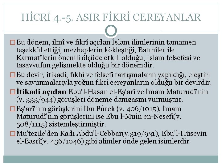 HİCRİ 4. -5. ASIR FİKRİ CEREYANLAR � Bu dönem, ilmî ve fikrî açıdan İslam