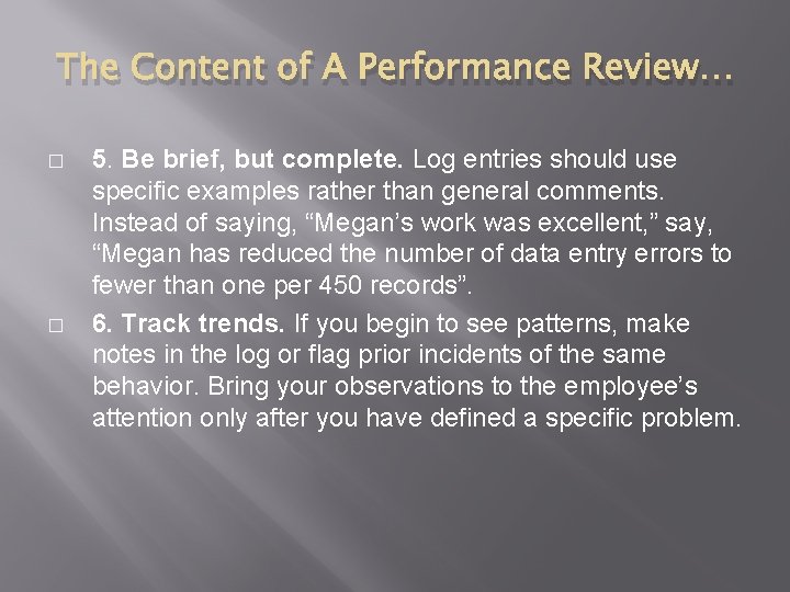 The Content of A Performance Review… � � 5. Be brief, but complete. Log