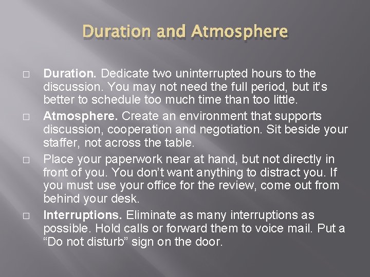 Duration and Atmosphere � � Duration. Dedicate two uninterrupted hours to the discussion. You