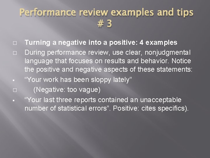 Performance review examples and tips #3 � � § Turning a negative into a