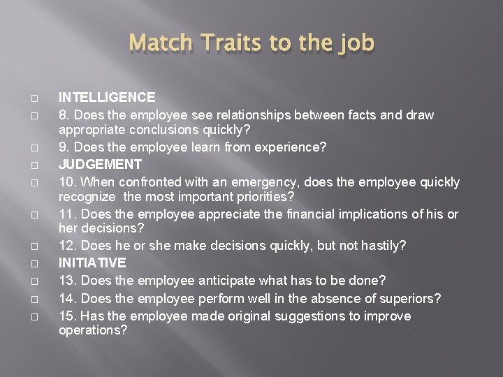 Match Traits to the job � � � INTELLIGENCE 8. Does the employee see