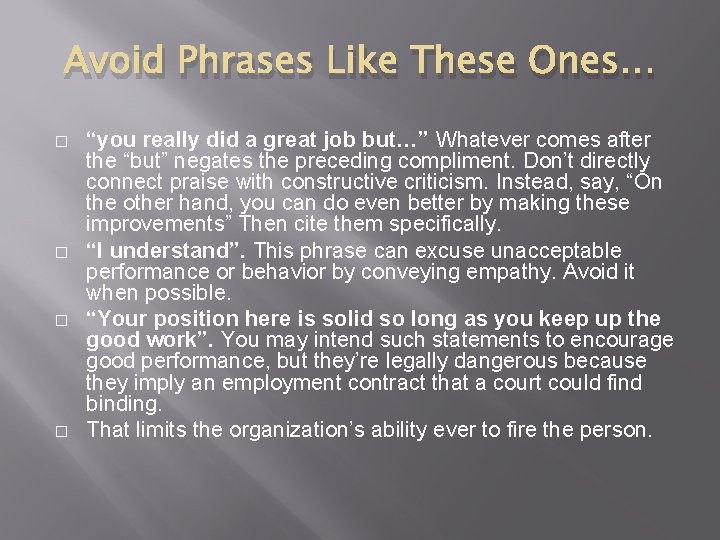 Avoid Phrases Like These Ones… � � “you really did a great job but…”