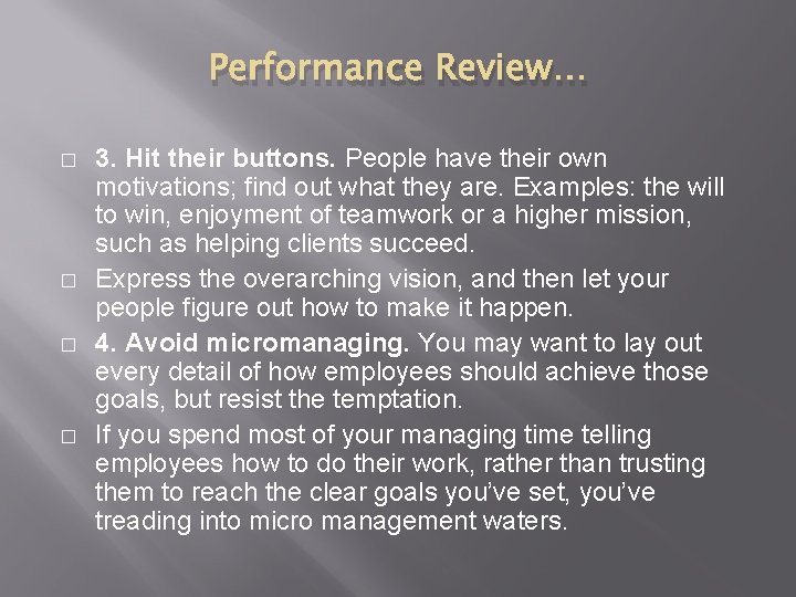 Performance Review… � � 3. Hit their buttons. People have their own motivations; find