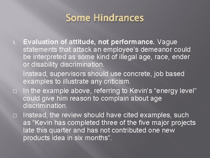 Some Hindrances 1. � � Evaluation of attitude, not performance. Vague statements that attack