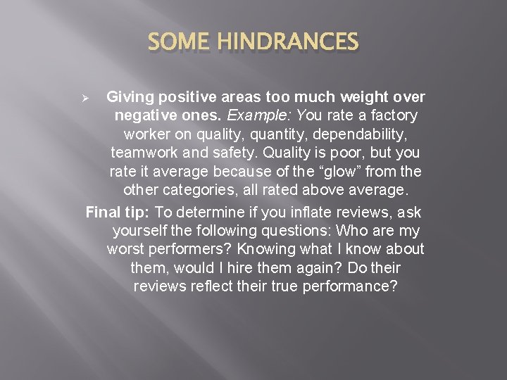 SOME HINDRANCES Giving positive areas too much weight over negative ones. Example: You rate