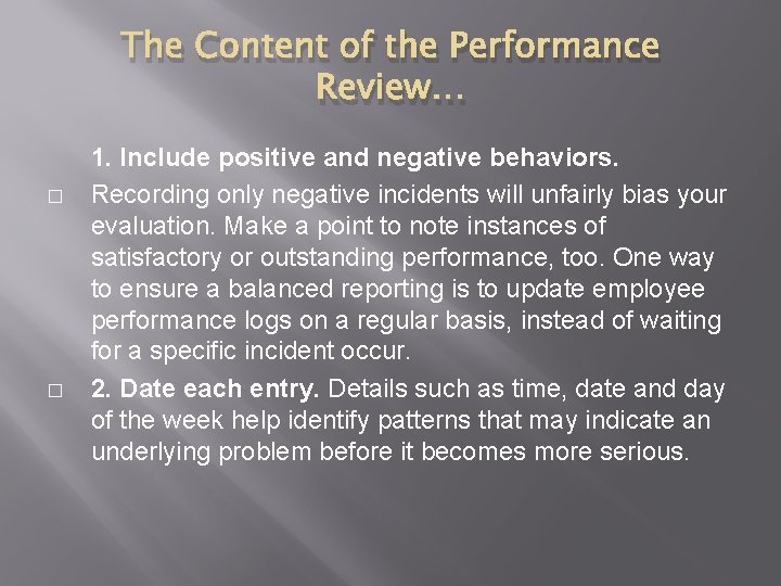 The Content of the Performance Review… � � 1. Include positive and negative behaviors.